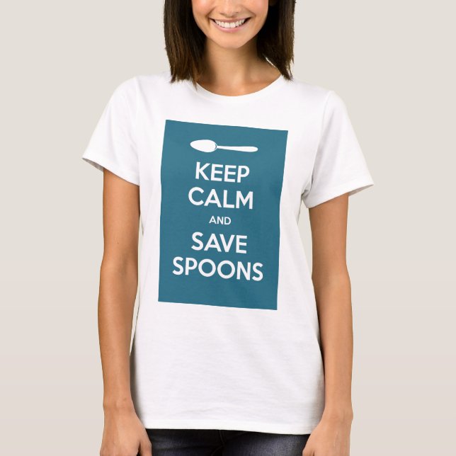 Camiseta Spoonie-Mantenha a calma e salvar a doença (Frente)