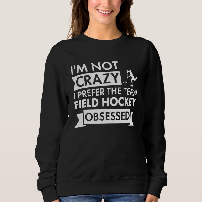 Camiseta Sport I Am Not Crazy Field Hockey (Frente)
