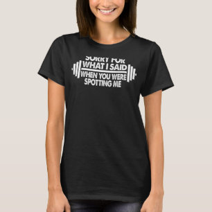 Camiseta Spotter Desculpe Pelo Que Eu Disse Quando Você Era
