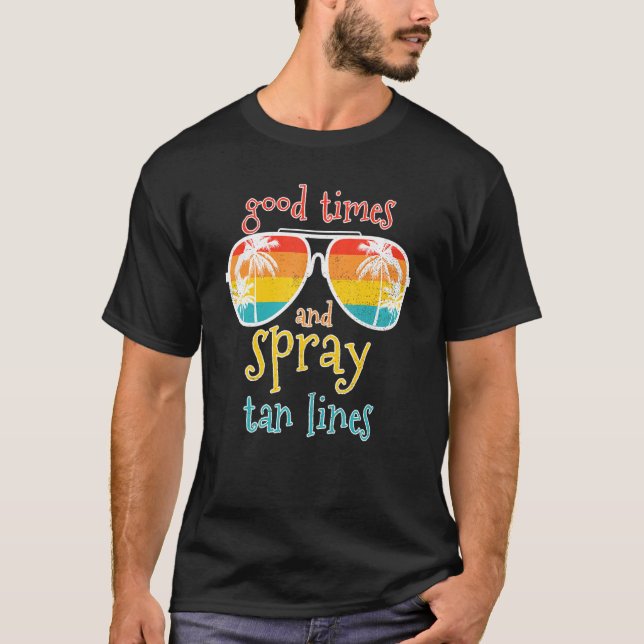 Camiseta Spray Tan Good Times E Spray Tan Lines Summer Vi (Frente)