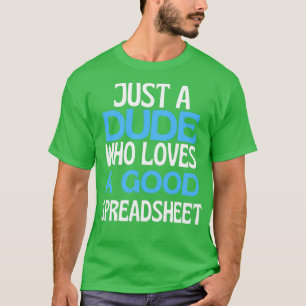 Camiseta Spreadsheet Dude Apenas Um Menino Que Ama Folhas D