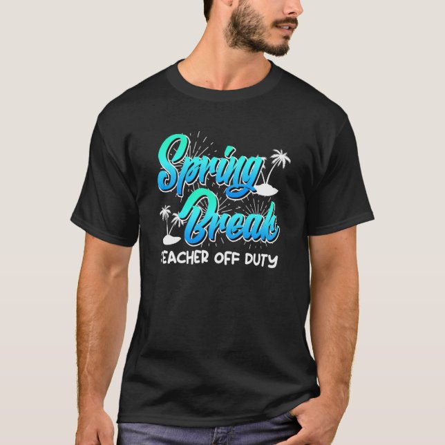 Camiseta Spring Break teacher off duty vacation teacher  13 (Frente)