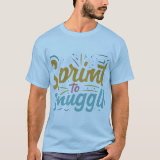Camiseta "Sprint to Snuggle."