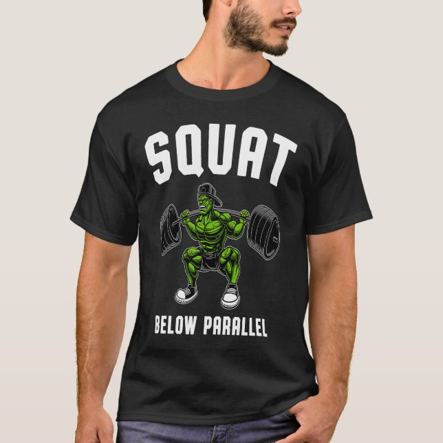 Camiseta Squat Below Parallel  Weightlifting Workout Gym Me (Frente)