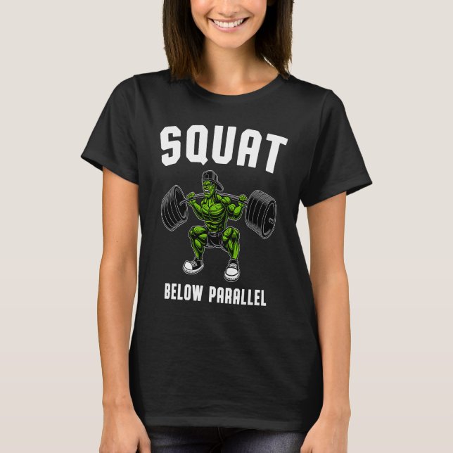Camiseta Squat Below Parallel  Weightlifting Workout Gym Me (Frente)