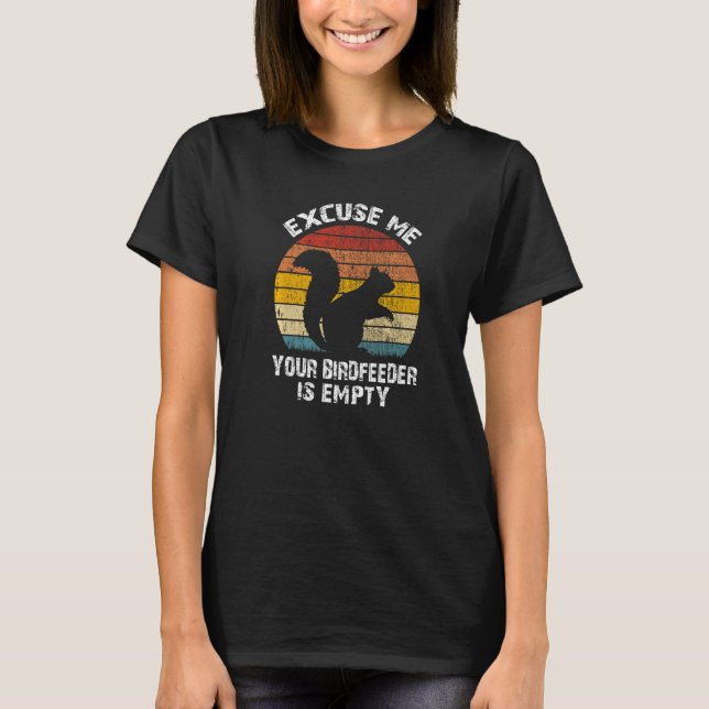 Camiseta Squirrel - Excuse Me Your Bird Feeder Is Empty Vin (Frente)