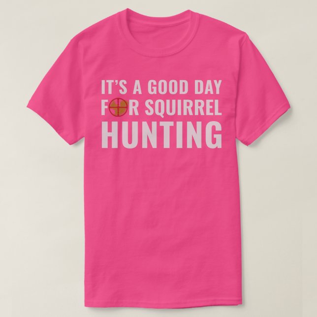 Camiseta Squirrel Hunter é um bom dia para Squirrel Huntin (Frente do Design)