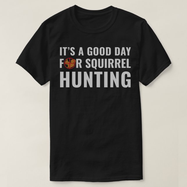 Camiseta Squirrel Hunter é um bom dia para Squirrel Huntin (Frente do Design)