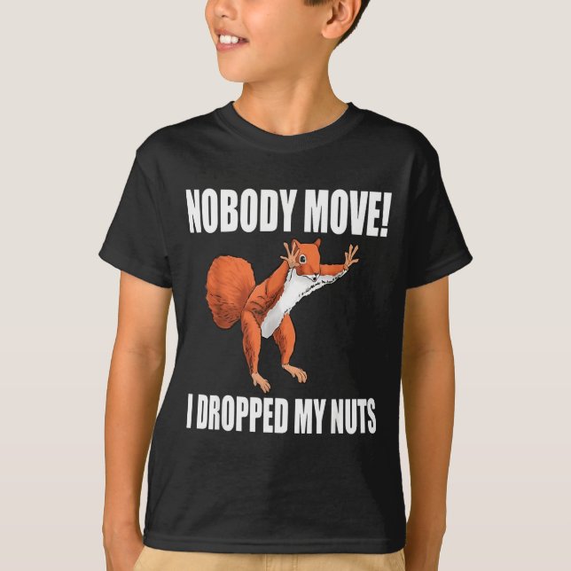 Camiseta Squirrel Nobody Move I Dropped My Nuts  (Frente)