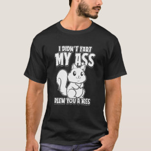 Camiseta Squirrel Wildlife I Didnt Fart My Butt Blew You A