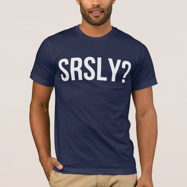 CAMISETA SRSLY? (Frente)
