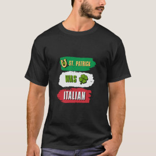 Camiseta St Patrick Was Italian