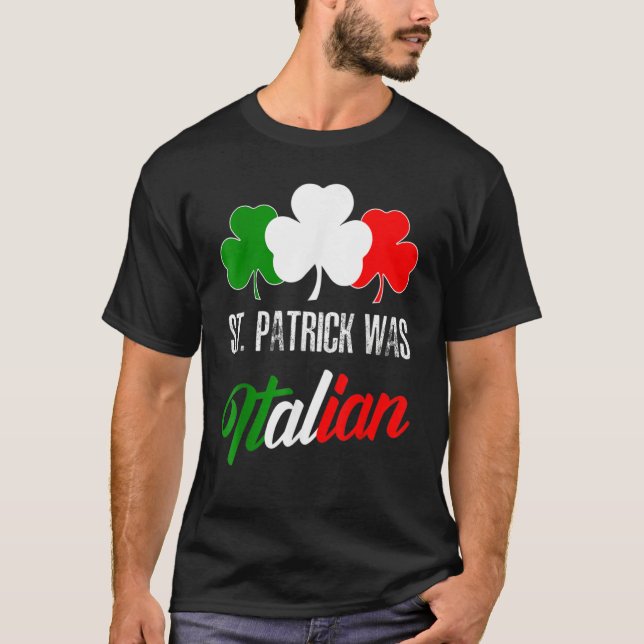 Camiseta St Patrick Was Italian St Patrick's Day Italian Fl (Frente)