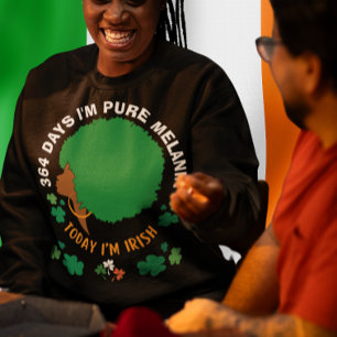 Camiseta St Patricks 364 dias Eu sou MELANIN hoje Eu sou IR