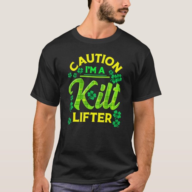 Camiseta St Patrick's Day Caution I'm A Kilt Lifter (Frente)