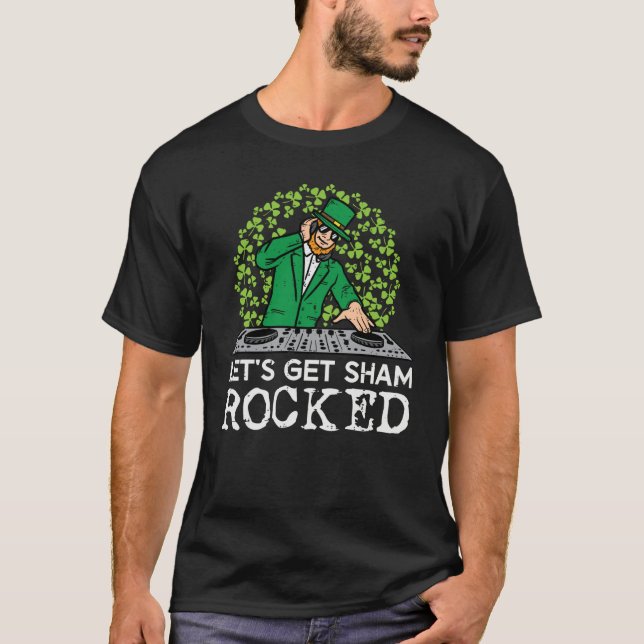 Camiseta St Patricks Day Dj Lets Get Sham Rocked Saint Padd (Frente)