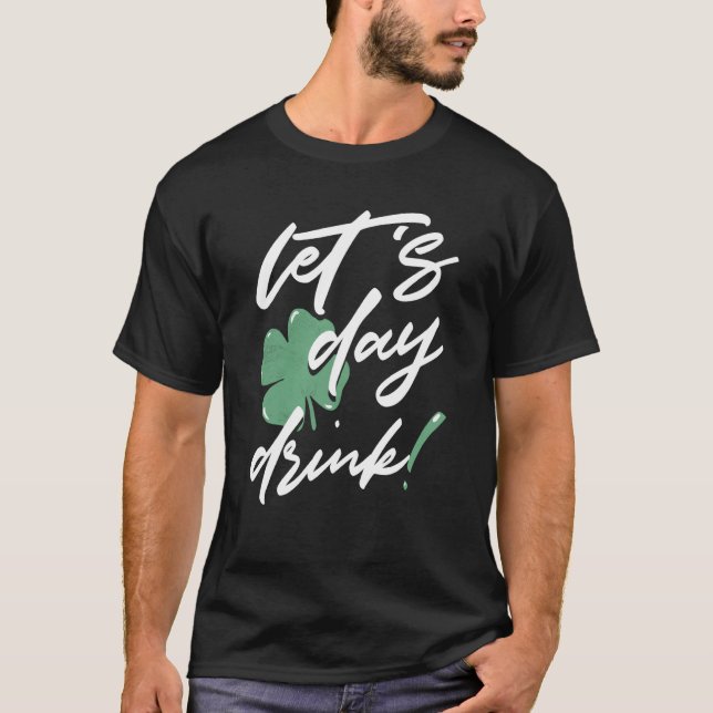 Camiseta St Patricks Day Let's Day Drink Irish Shamrock St  (Frente)