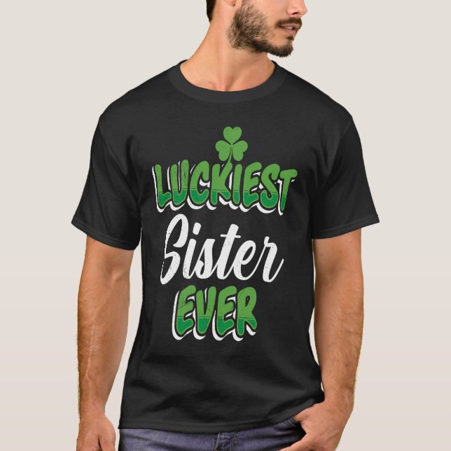 Camiseta St Patrick's Day saying Luckiest Sister ever (Frente)