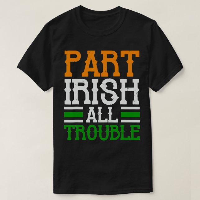 Camiseta St Patricks Part Irish All Troubleshooting Engraça (Frente do Design)
