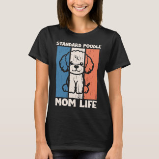 Camiseta Standard Poodle Mom Life Shirt | Dog Mom Gift