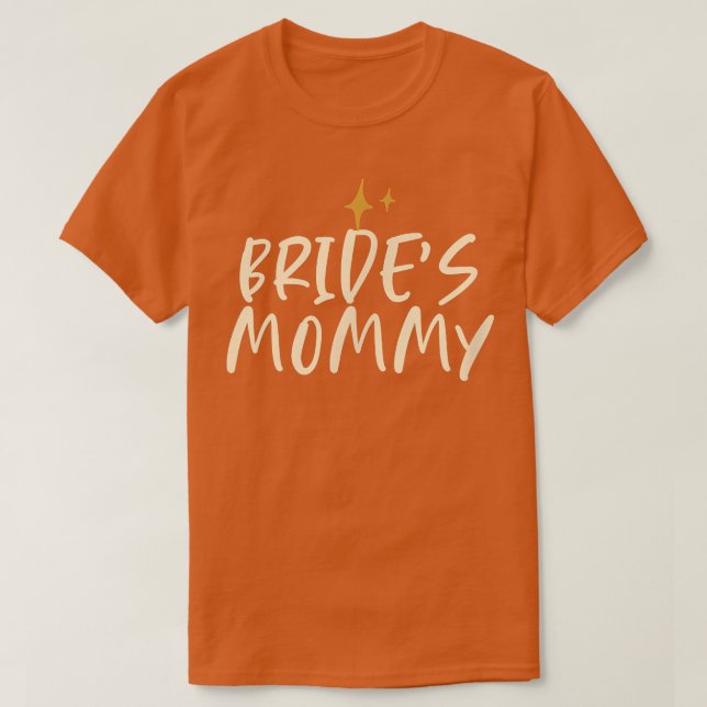 Camiseta Stars Funny Friend Saying Bride's Mommy  (Frente do Design)