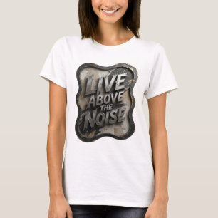 Camiseta Statement Silver LIVE ABOVE THE NOISE Slo