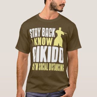Camiseta Stay Back I Know Aikido & I'm Social Distancing Pr