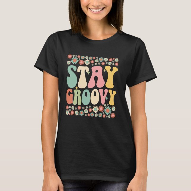 Camiseta Stay Groovy Flower Power Retro 60s 70s Hippie Vibe (Frente)