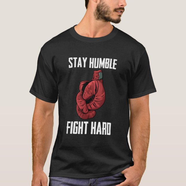Camiseta Stay Humble Fight Hard Boxing Gloves Boxer (Frente)