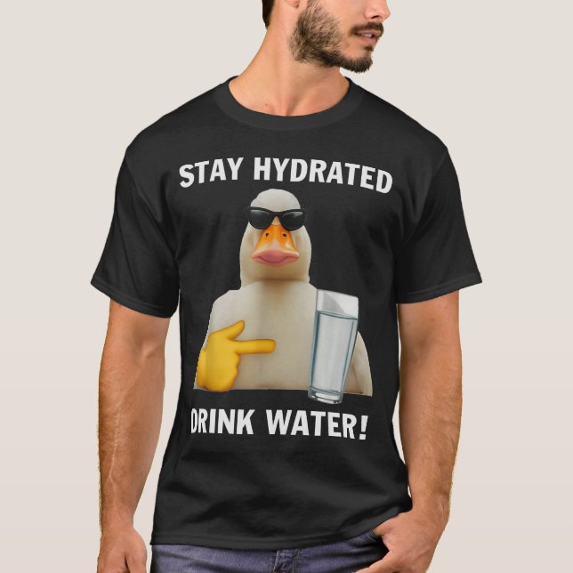 Camiseta Stay Hydrated Drink Water Funny Meme Duck  (Frente)