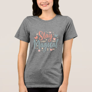 Camiseta Stay Magical – Citação Inspiradora Positi