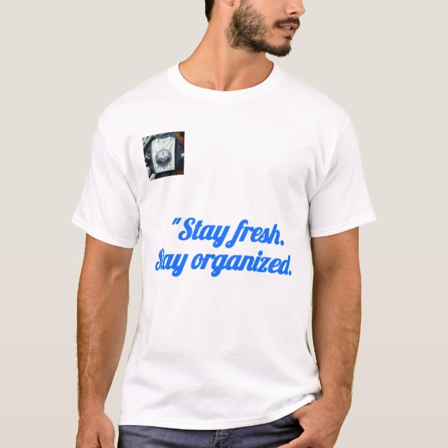 Camiseta Stay organized T-shirt,  motivational quote tee (Frente)
