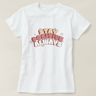 Camiseta Stay Positive Always
