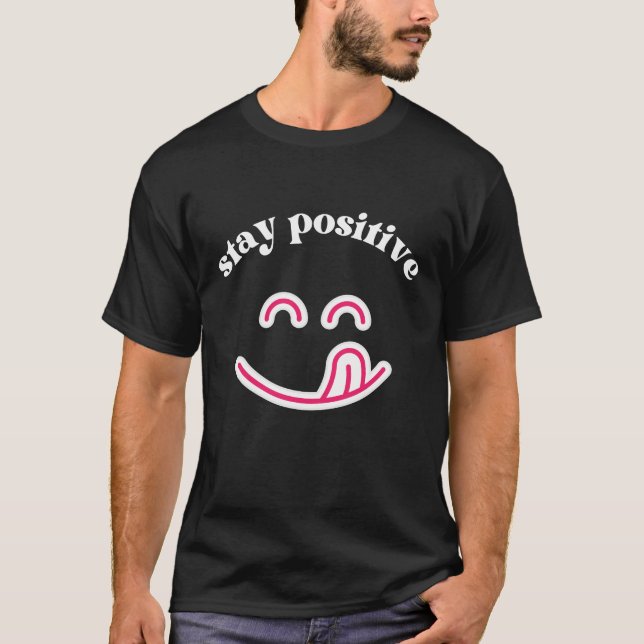 Camiseta Stay Positive – Bright Motivational Design** (Frente)