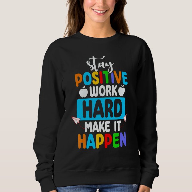 Camiseta Stay Positive Work Hard Make It Happen Back to Sch (Frente)