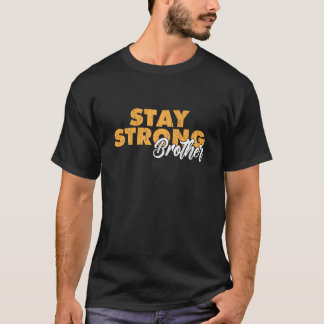 Camiseta Stay Strong Brother Inspirational Sibling Quote