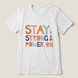 Camiseta Stay Strong & Power On