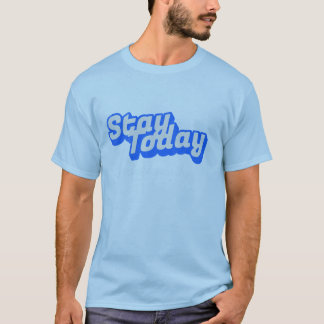 Camiseta Stay Today