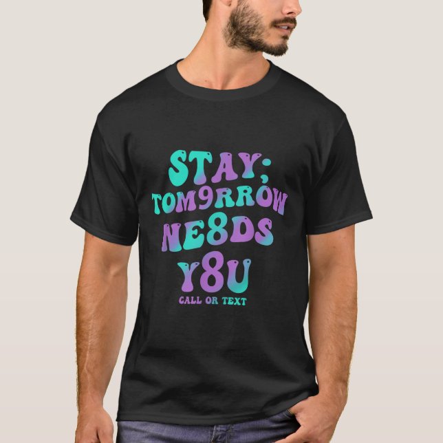 Camiseta Stay Tomorrow Needs You 988 Suicide Prevention Awa (Frente)