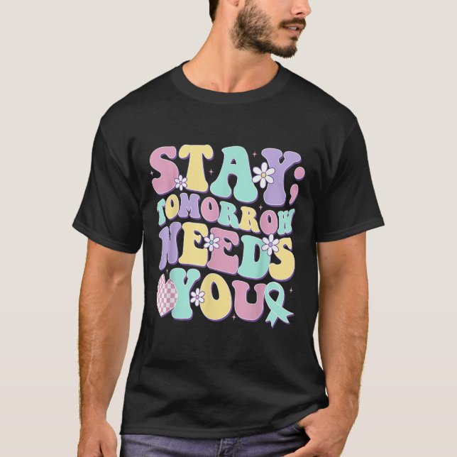 Camiseta Stay Tomorrow Needs You Groovy Suicide Prevention  (Frente)