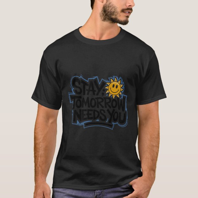 Camiseta Stay Tomorrow Needs You, Suicide Awareness Mental  (Frente)