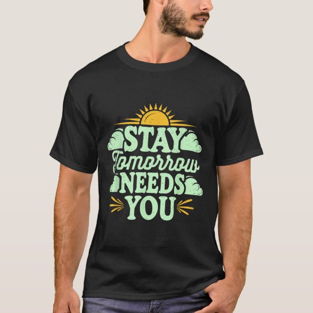 Camiseta Stay Tomorrow Needs You, Suicide Awareness Mental  (Frente)