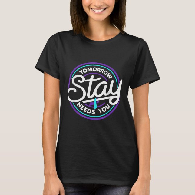 Camiseta Stay Tomorrow Needs You Suicide Prevention Awarene (Frente)