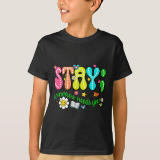 Camiseta Stay Tomorrow Needs You Suicide Prevention Awarene