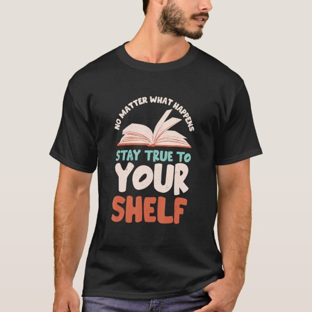 Camiseta Stay True To Your Shelf  Readaholic Reading Book   (Frente)