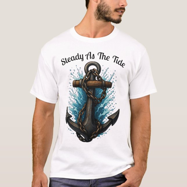 Camiseta Steady as the Tide Anchor Nautical TShirt Design (Frente)