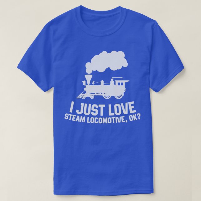Camiseta Steam locomotive I just love steam locomotive ok 1 (Frente do Design)