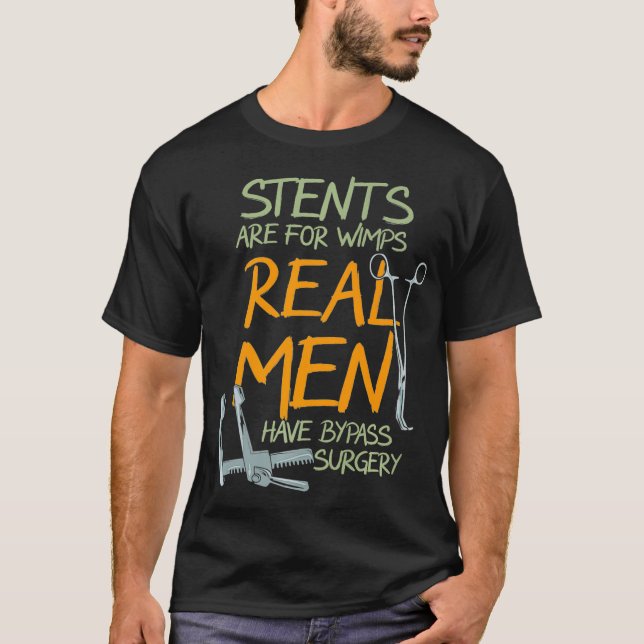 Camiseta Stents Are For Wimps Real Men Have Bypass Surgery  (Frente)