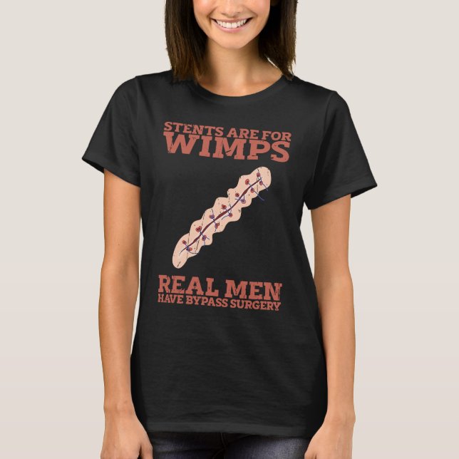 Camiseta Stents are for wimps Real men have bypass surgery  (Frente)