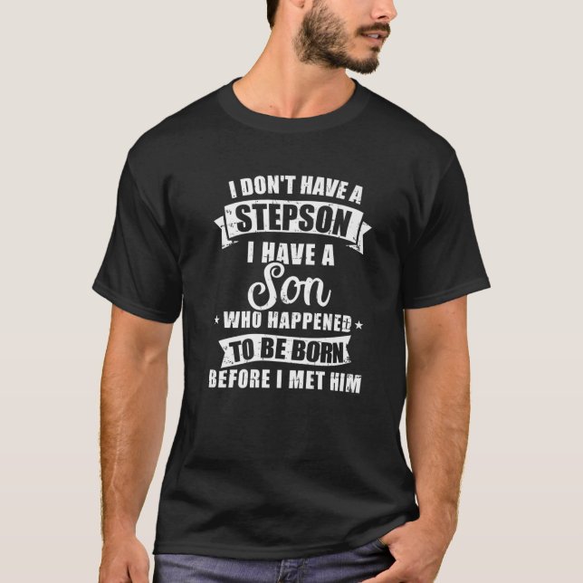 Camiseta Stepdad Não tem um Nascer de filho Stepson antes d (Frente)